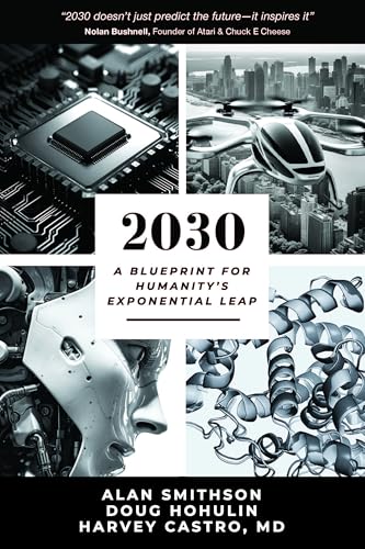 2030 : A Blueprint for Humanity's Exponential Leap