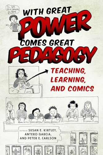 With Great Power Comes Great Pedagogy : Teaching, Learning, and Comics