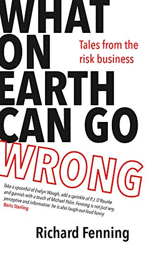 What on Earth Can Go Wrong : Tales from the Risk Business