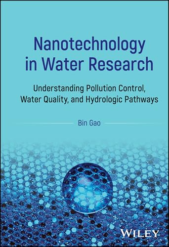 Nanotechnology in Water Research : Understanding Pollution Control, Water Quality, and Hydrologic Pathways