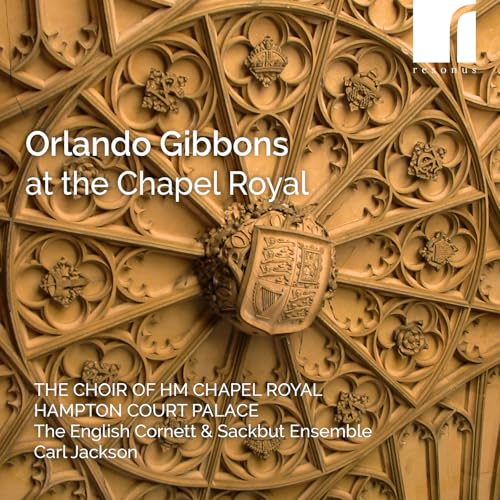 CD cover: ornate ceiling, text “Orlando Gibbons at the Chapel Royal.”