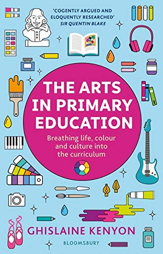 The Arts in Primary Education: Breathing life, colour and culture into the curriculum