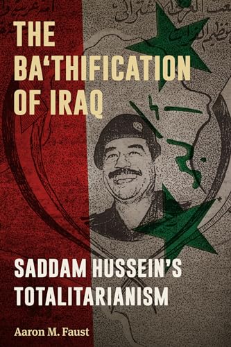 The Bathification of Iraq: Saddam Husseins Totalitarianism
