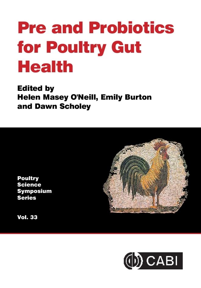 Pre and Probiotics for Poultry Gut Health: Vol.33 (Poultry Science Symposium)