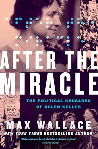 After the Miracle : The Political Crusades of Helen Keller
