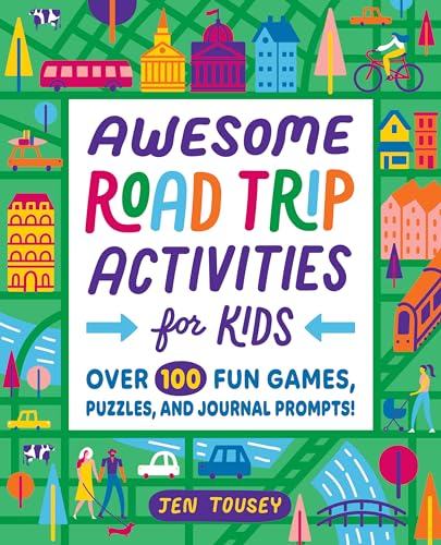 Awesome Road Trip Activities for Kids : Over 100 Fun Games, Puzzles, and Journal Prompts!