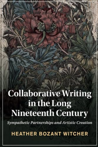 Collaborative Writing in the Long Nineteenth Century : Sympathetic Partnerships and Artistic Creation