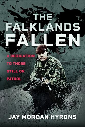 The Falklands Fallen : A Dedication to Those Still on Patrol