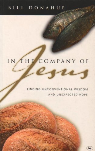 In the Company of Jesus: Finding Unconventional Wisdom and Unexpected Hope