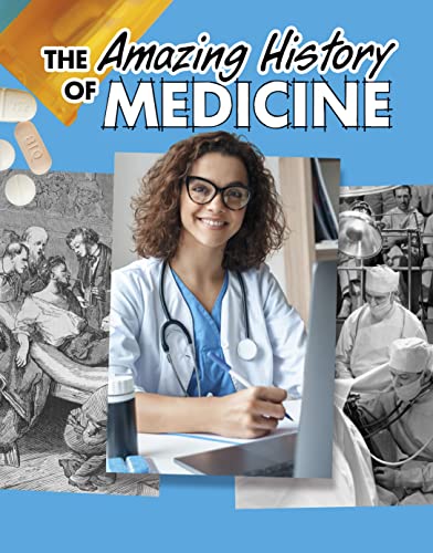 The Amazing History of Medicine (Amazing Histories)
