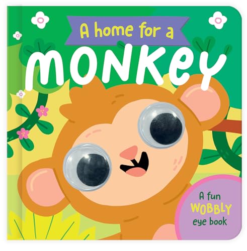 A Home for a Monkey : A Fun Wobbly Eye Book