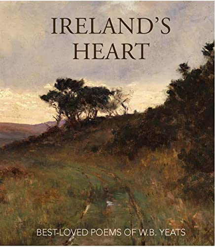 Ireland’s Heart : Best Loved Poems of W.B. Yeats