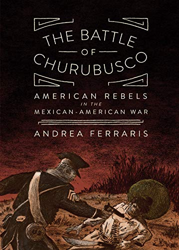 Battle Of Churubusco, The American Rebels In The Mexcian-American War