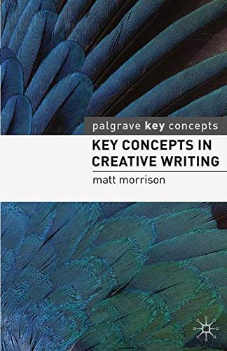 Key Concepts in Creative Writing (Palgrave Key Concepts)