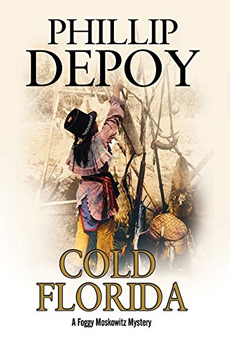 Cold Florida: A hard-boiled mystery set in Florida (A Foggy Moskowitz Mystery)