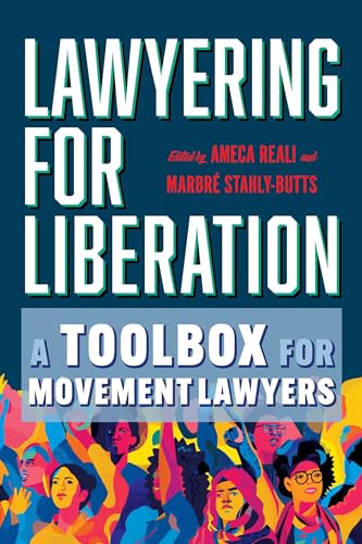 Lawyering for Liberation : A Toolbox for Movement Lawyers