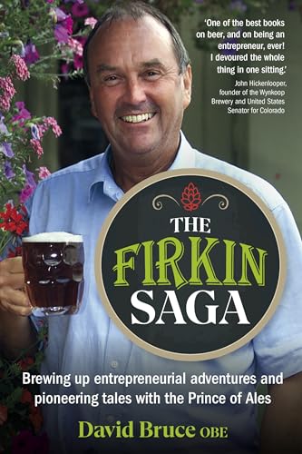 The Firkin Saga : Brewing up entrepreneurial adventures and pioneering tales with the Prince of Ales