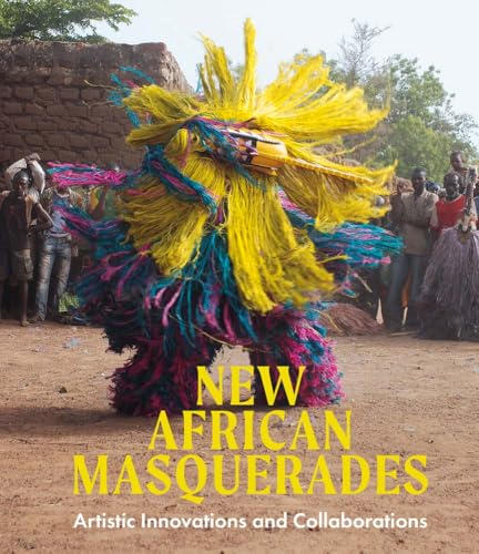 New African Masquerades : Artistic Innovations and Collaborations