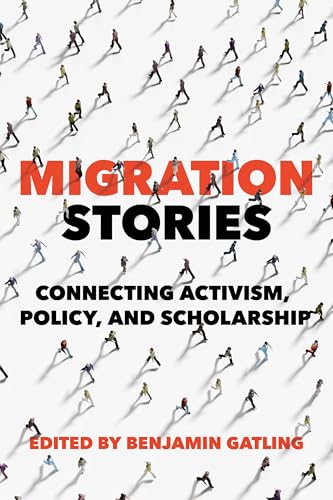 Migration Stories : Connecting Activism, Policy, and Scholarship