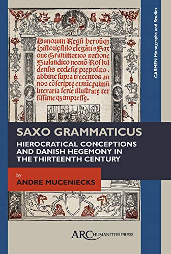 Saxo Grammaticus : Hierocratical Conceptions and Danish Hegemony in the Thirteenth Century