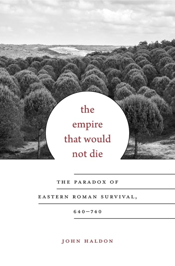 The Empire That Would Not Die: The Paradox of Eastern Roman Survival