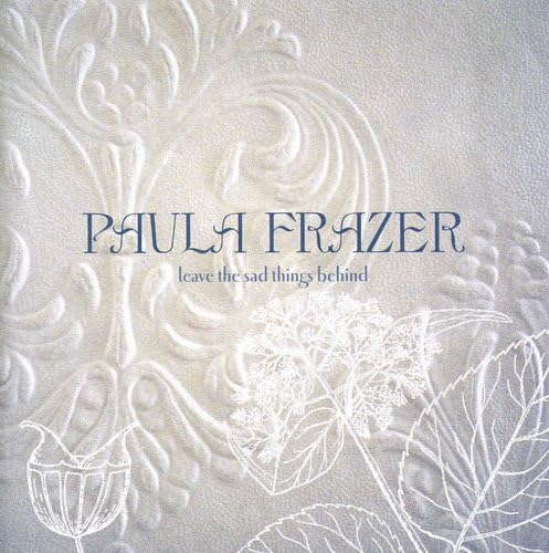 Paula Frazer album cover, “Leave The Sad Things Behind”, embossed floral design.