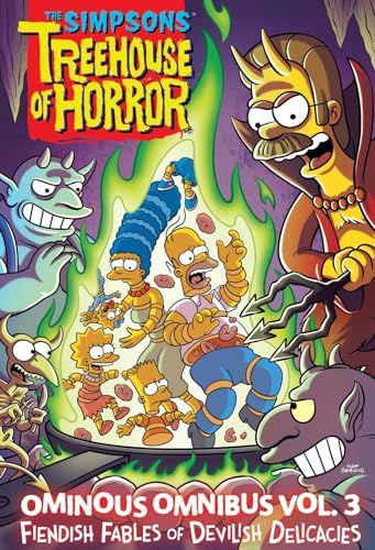 The Simpsons Treehouse Of Horror Ominous Omnibus Vol. 3: Fiendish Fables Of Devilish Delicacies: Volume 3