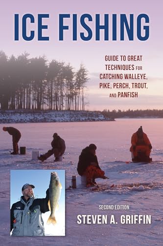Ice Fishing : Guide to Great Techniques for Catching Walleye, Pike, Perch, Trout, and Panfish