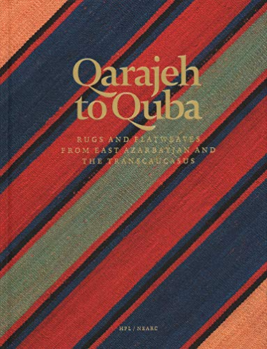 Qarajeh to Quba:Rugs and Flatweaves from East Azarbayjan and the Transcaucasus