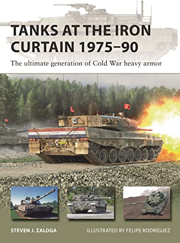 Tanks at the Iron Curtain 1975–90: The ultimate generation of Cold War heavy armor: 323 (New Vanguard)