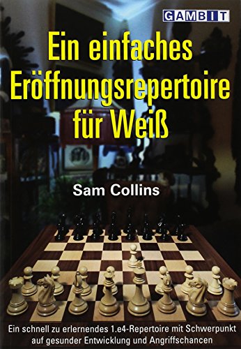 Ein Einfaches Eroeffnungsrepertoire fuer Weiss