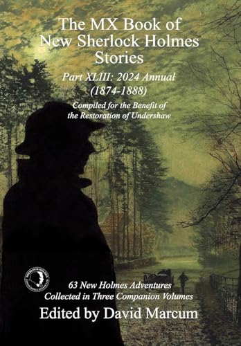 The MX Book of New Sherlock Holmes Stories Part XLIII : 2024 Annual 1874-1888 : 43