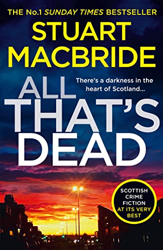 All That’s Dead: The latest new crime thriller from the No.1 Sunday Times bestselling author: Book 12 (Logan McRae)