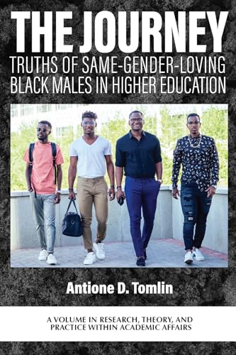The Journey : Truths of Same-Gender-Loving Black Males in Higher Education