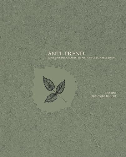 Anti-Trend: Resilient Design and the Art of Sustainable Living
