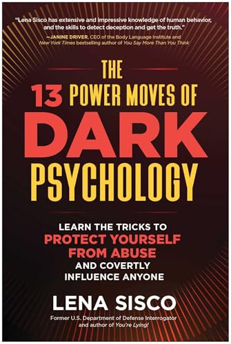 The 13 Power Moves of Dark Psychology : Learn the Tricks to Protect Yourself from Abuse and Covertly Influence Anyone