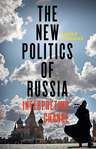 The New Politics of Russia: Interpreting Change