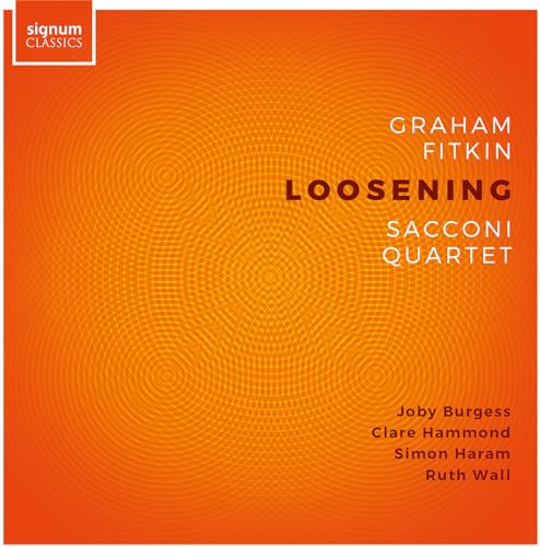 CD cover: orange spiral design with text “Loosening” by Graham Fitkin, Sacconi Quartet.