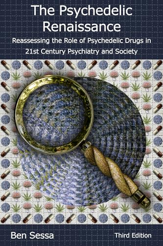 The Psychedelic Renaissance : Reassessing the Role of Psychedelic Drugs in 21st Century Psychiatry and Society