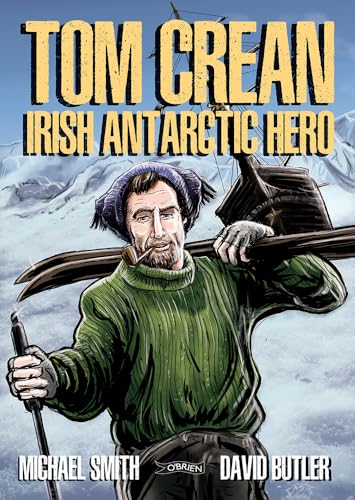 Tom Crean : Irish Antarctic Hero