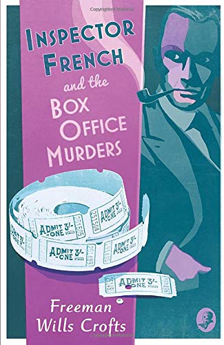 INSPECTOR FRENCH AND THE BOX OFFICE MURDERS (Inspector French Mystery)