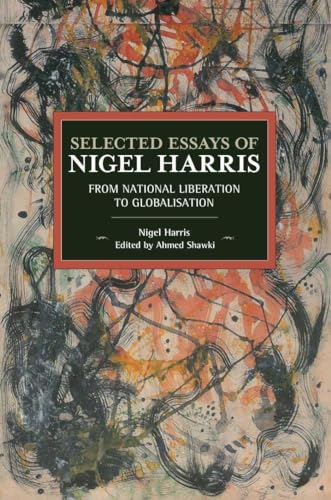 Selected Essays Of Nigel Harris: From National Liberation to Globalisation