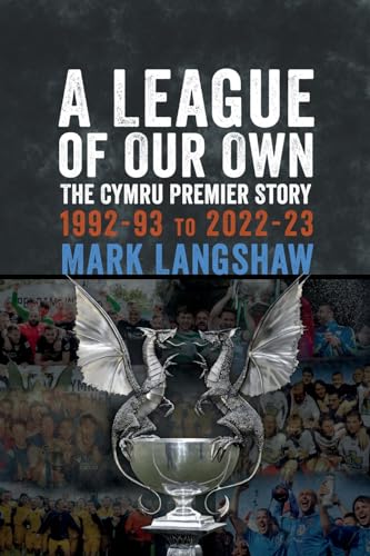 A League of Our Own: The Cymru Premier Story 1992-93 to 2022-23