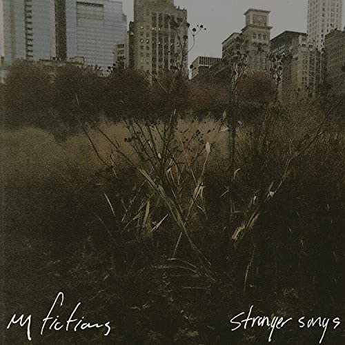 Album cover: cityscape obscured by dark foliage, text reads "My Fictions" and "Stranger Songs".