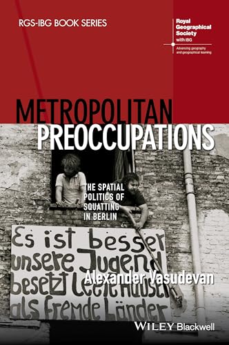 Metropolitan Preoccupations: The Spatial Politics of Squatting in Berlin