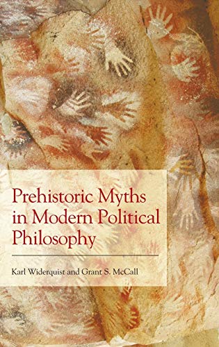 Prehistoric Myths in Modern Political Philosophy : Challenging Stone Age Stories