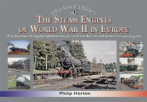 The steam Engines of World War II : The German 'Kriegsdampflokomotiven' and British and American war engines