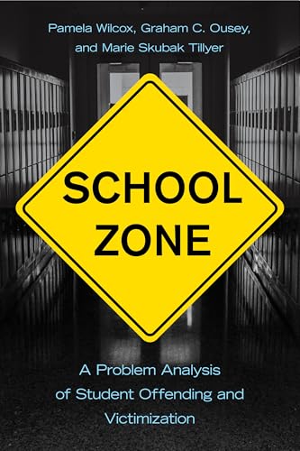 School Zone: A Problem Analysis of Student Offending and Victimization
