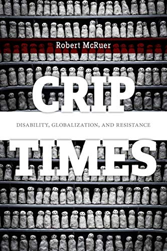 Crip Times: Disability, Globalization, and Resistance: 1