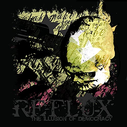 CD cover for Reflux’s “Illusion Of Democracy” with distressed portrait and text.